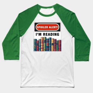 Spoiler Alert! I'm Reading T-shirt - A Truly Novel Gift Baseball T-Shirt